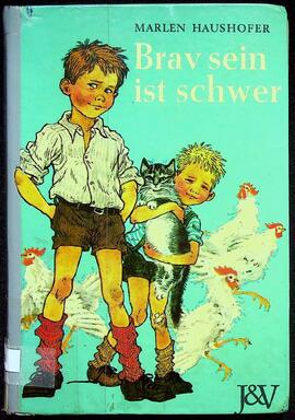 Haushofer, Marlen: Brav sein ist schwer. 7. Auflage, Wien-München 1965.