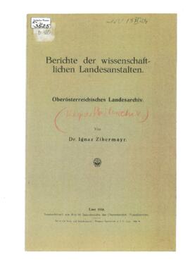 Zibermayr, Ignaz: Über die Neuordnung des Stadtarchivs, in: Berichte der wissenschaftlichen Lande...